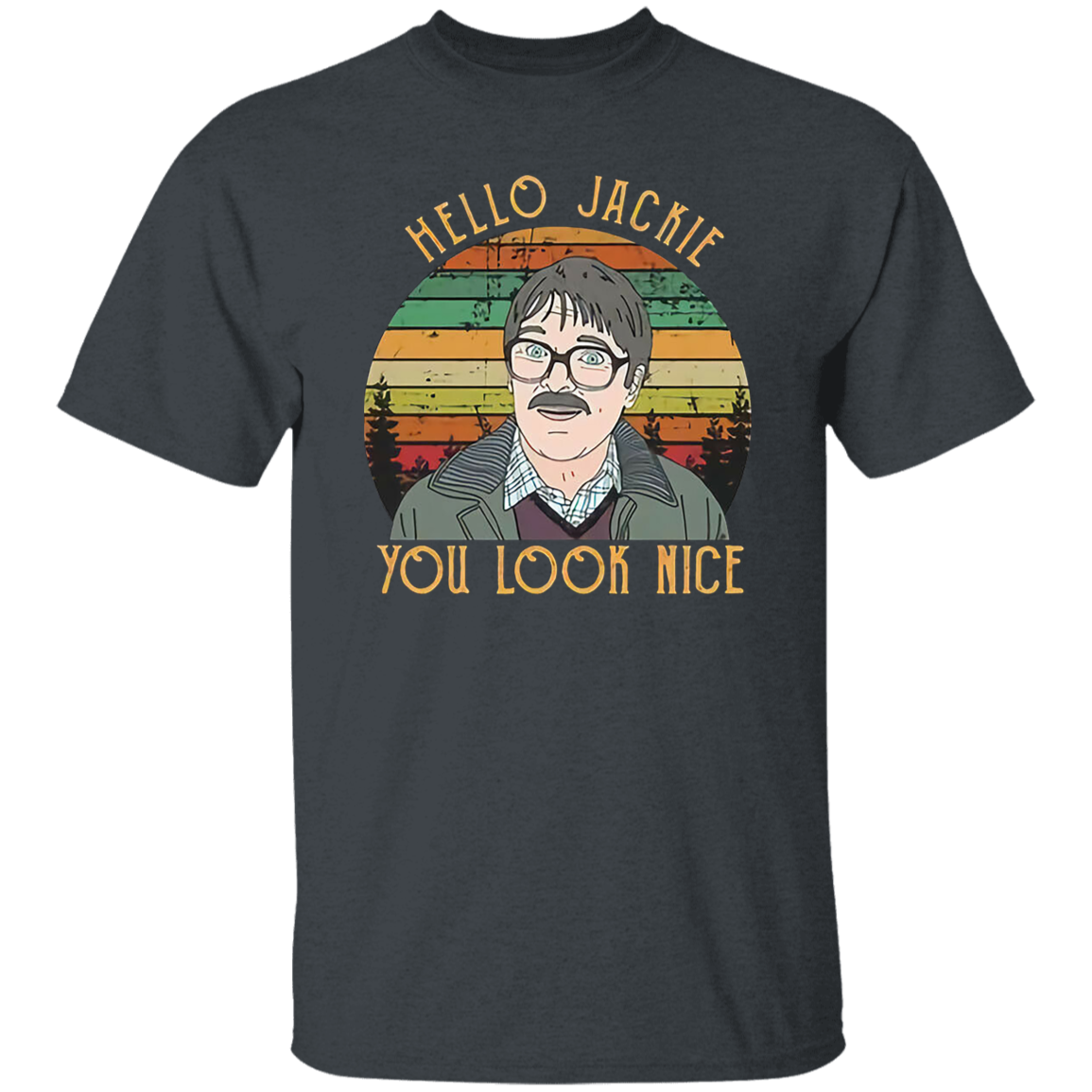 Shalom Hello Jackie You Look Nice Vintage T-Shirt, Friday Night Dinner Shirt, Jim Shalom Shirt, TV Series Shirt, Gift Tee For You And Family G500 5.3 oz. T-Shirt