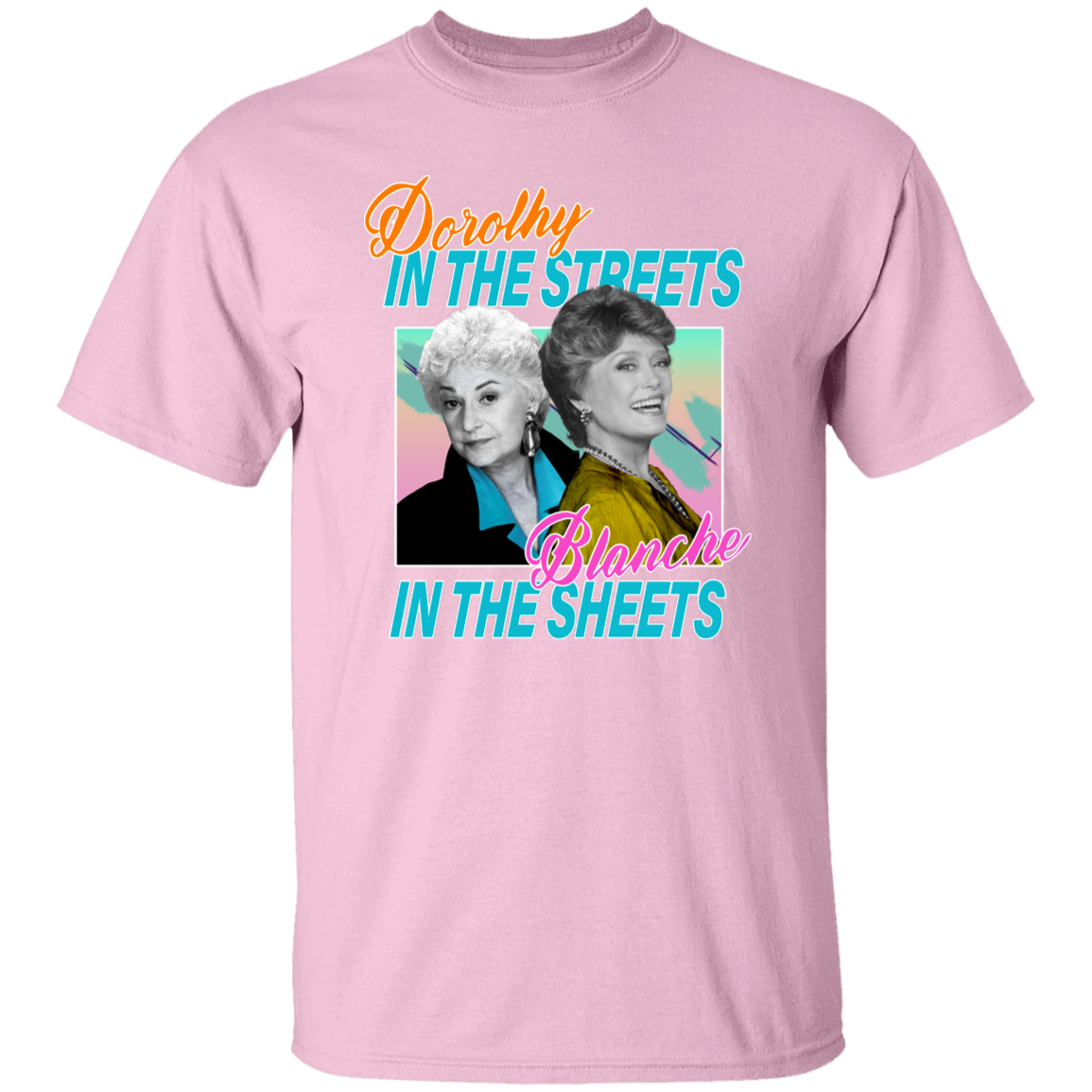Dorothy in The Streets Blanche in The Sheets T-Shirt - leleart