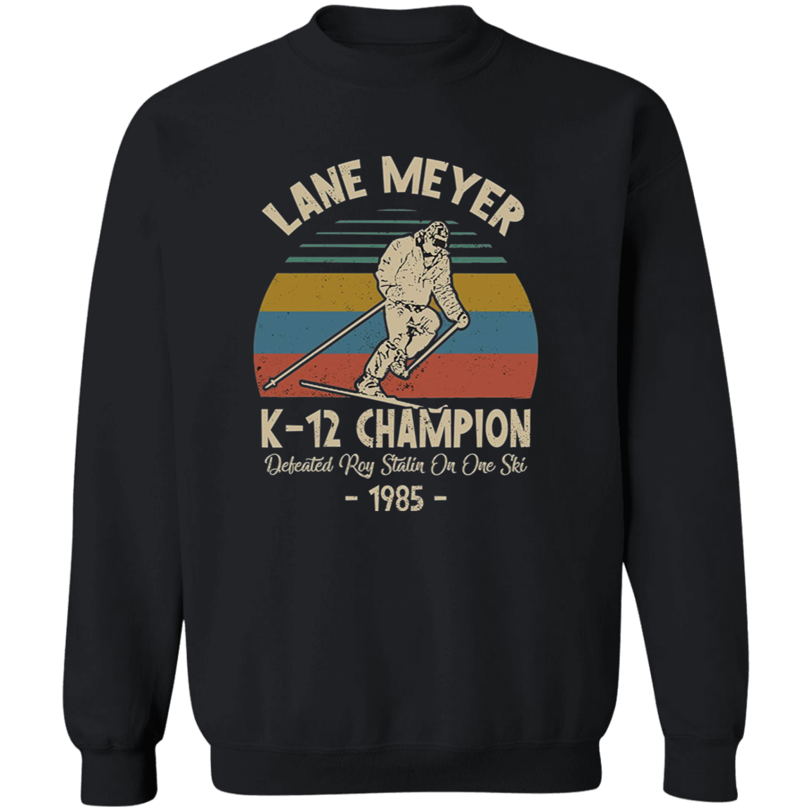Lane Meyer K12 Champion Defeated Roy Stalin On One Ski Vintage T-Shirt, Better Off Dead Shirt, John Cusack Shirt, Lane Meyer Shirt G180 Gildan Crewneck Pullover Sweatshirt