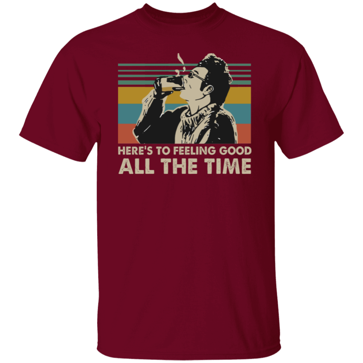 Here's To Feeling Good All The Time Kramer Seinfeld Vintage Retro T-Shirt - leleart