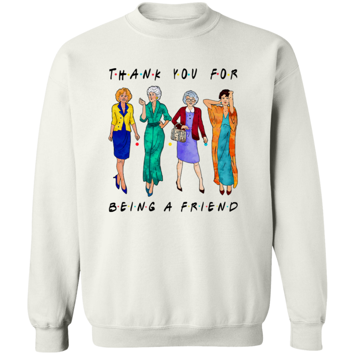 Thank You For Being A Friend Golden Girls Vintage Pullover Sweatshirt