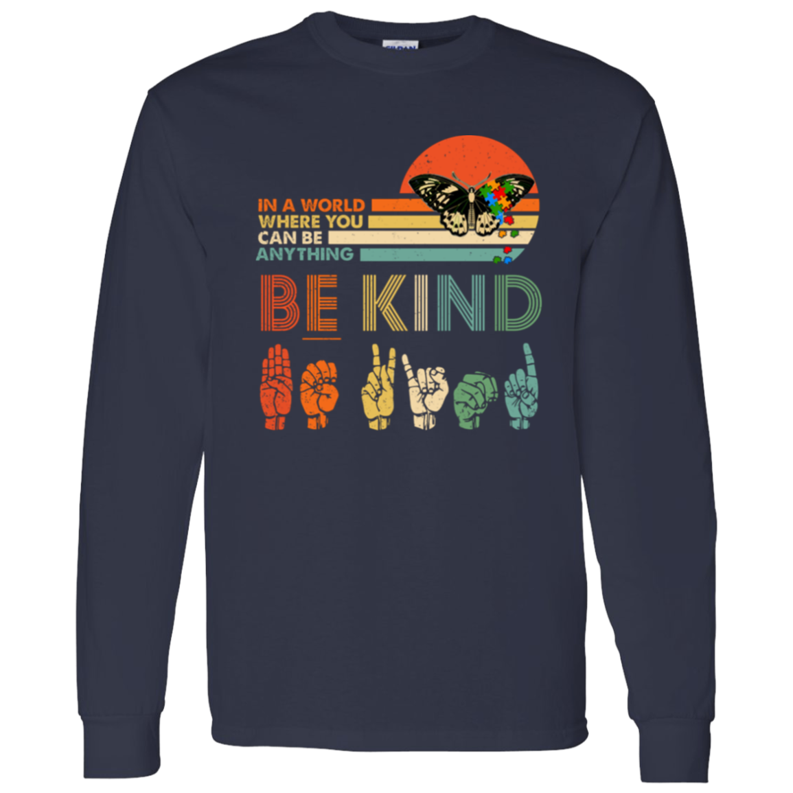 G540 LS T-Shirt 5.3 oz. In A World Where You Can Be Anything Autism Butterfly Autism Awareness T-Shirt