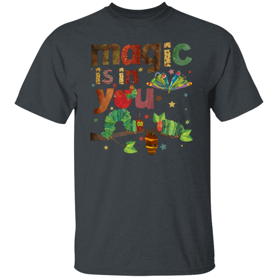 Magic Is In You The Very Hungry Caterpillar And Butterfly Teacher T-Shirt - lapicta