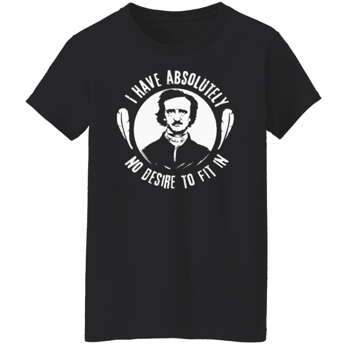 I Have Absolutely No Desire To Fit In Teacher Vintage G500L Ladies' 5.3 oz. T-Shirt - letter - WOMEN