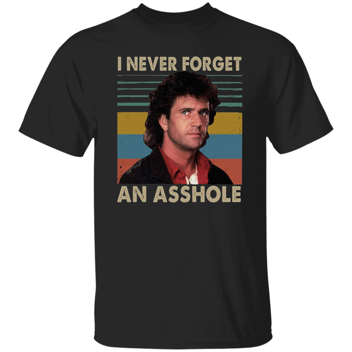I Never Forget an Asshole Vintage T-Shirt, Lethal Weapon Shirt, Martin Riggs Shirt, Mel Gibson Shirt, 80s Movie Shirt, Action Movie Shirt G500 5.3 oz. T-Shirt