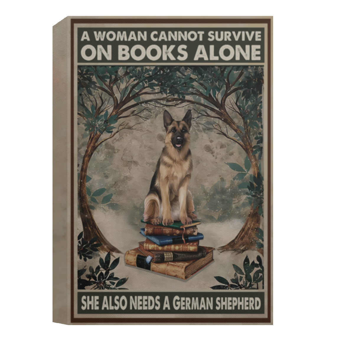 A Woman Cannot Survive On Books Alone She Also Need A German Shepherd Framed Canvas, Unframed Poster, German Shepherd Lovers Gift CANPO15 Deluxe Portrait Canvas 1.5in Frame