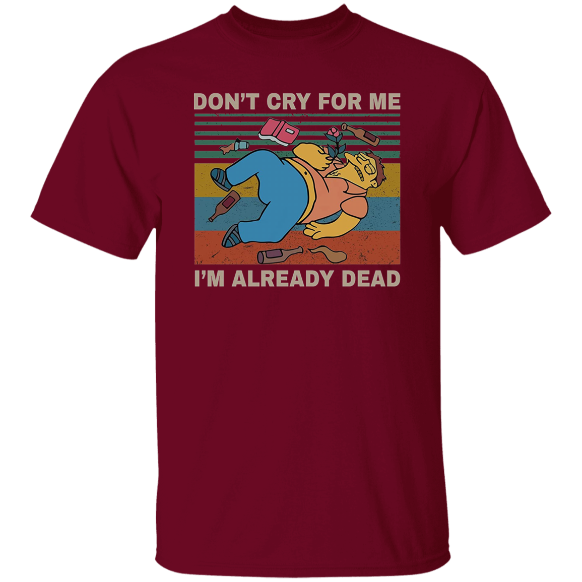 Don't Cry for Me I'm Already Dead Vintage T-Shirt, Barney Gumble Shirt, The Simpson Shirt, Comedy Cartoon Shirt, Cartoon Series ShirtG500 5.3 oz. T-Shirt