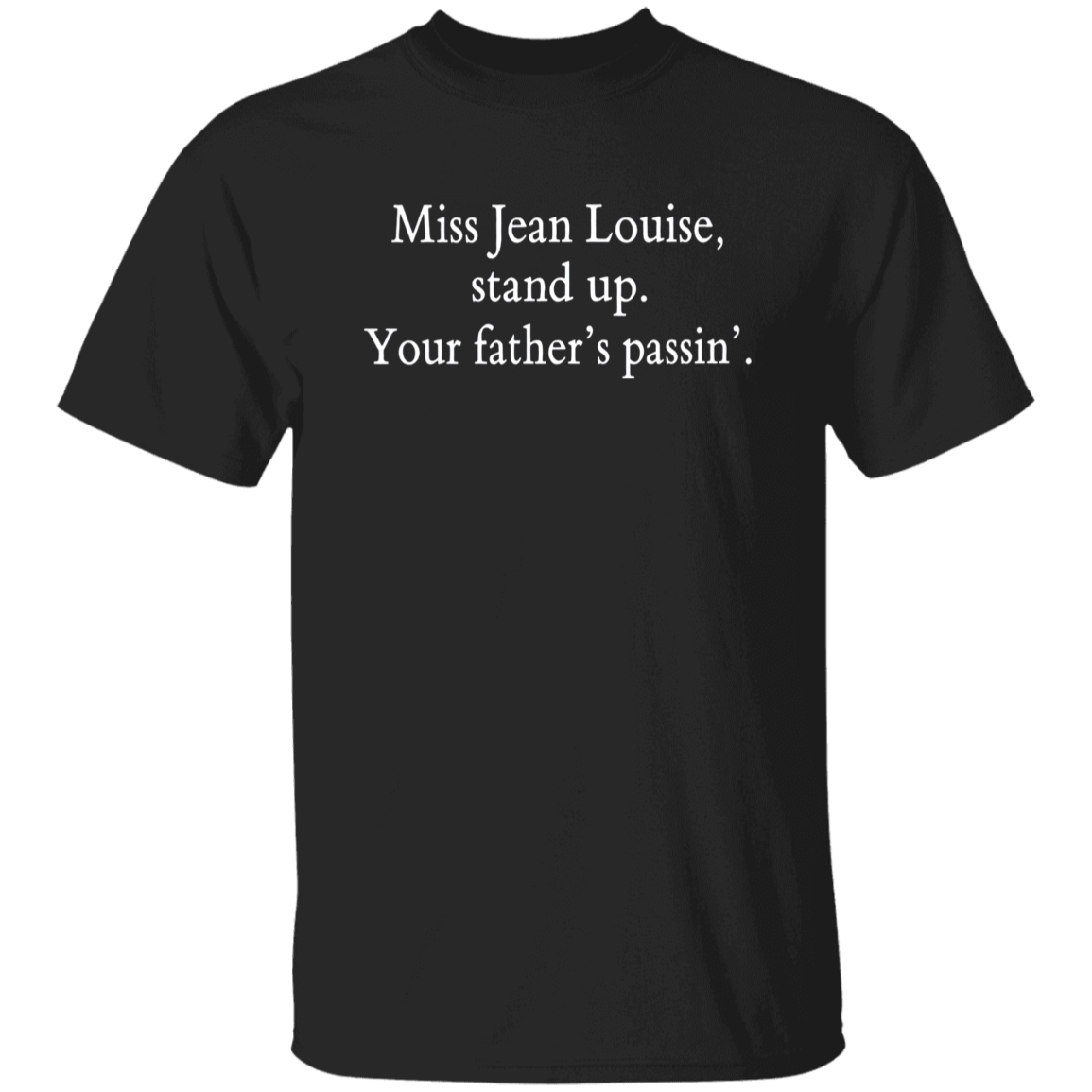Miss Jean Louise Stand Up Your Father's Passin' Vintage Unisex T-Shirt - letter