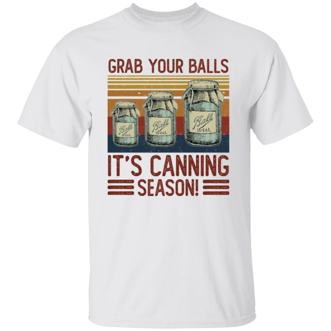Retro Grab Your Balls It's Canning Season Vintage Unisex T-Shirt - letter