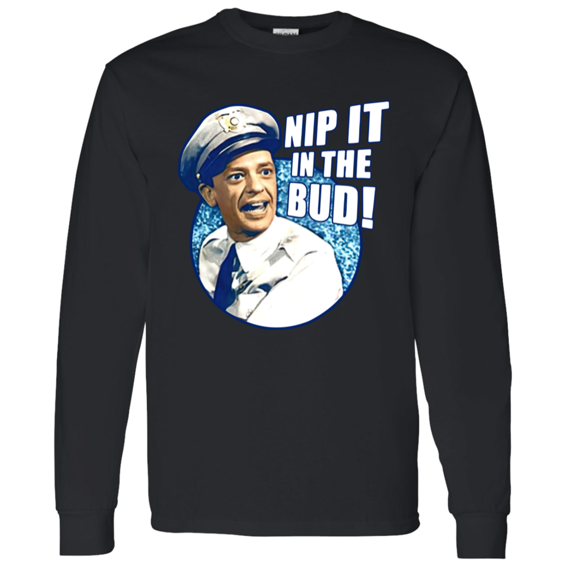 Barney Fife Nip It In The Bud The Andy Griffith Show Long Sleeve