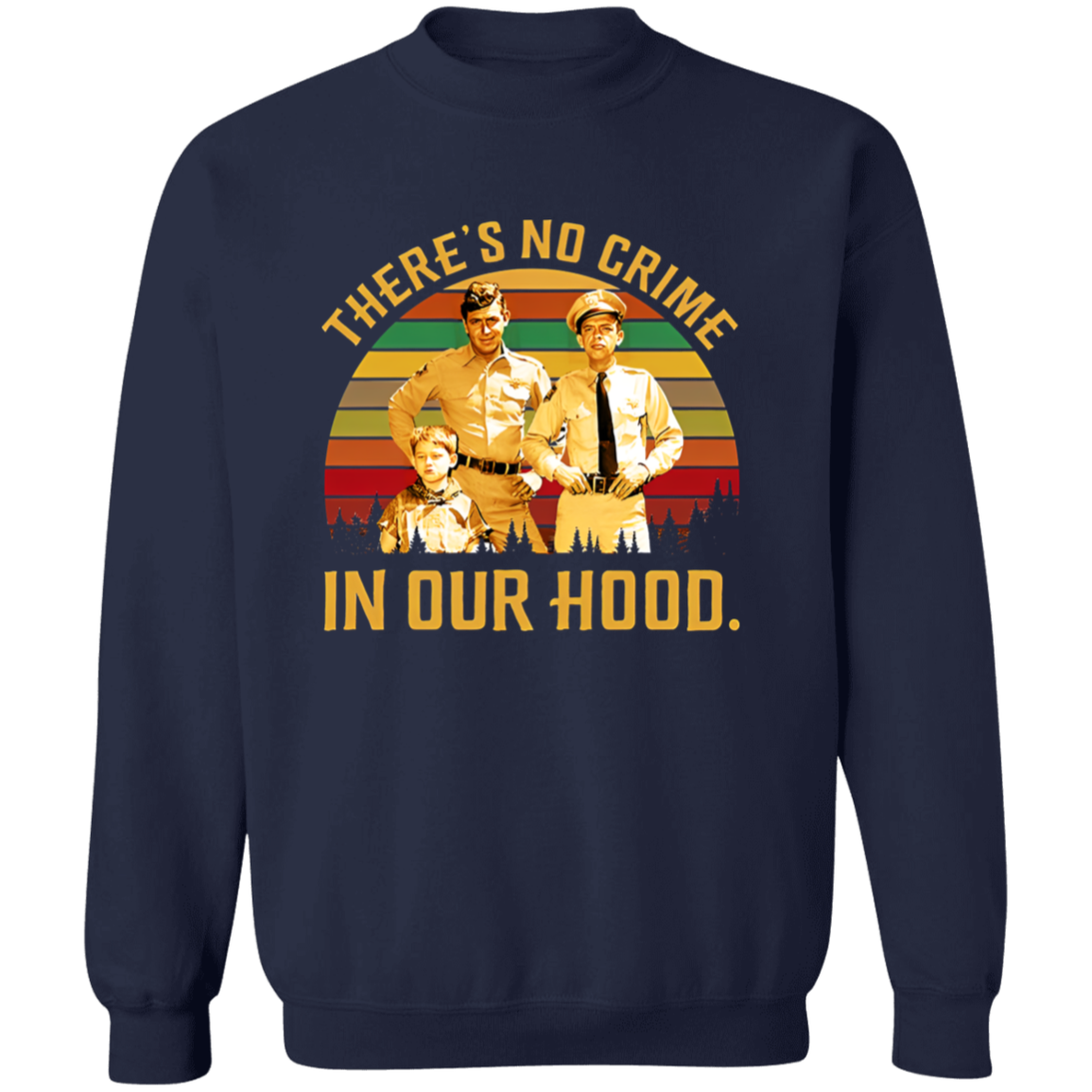 There's No Crime The Andy Griffith Show Sweatshirt