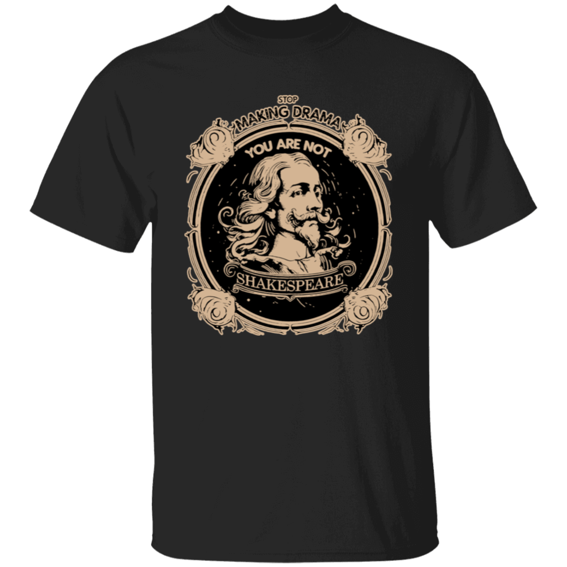 Stop Making Drama You Are Not Shakespeare Teacher T-Shirt