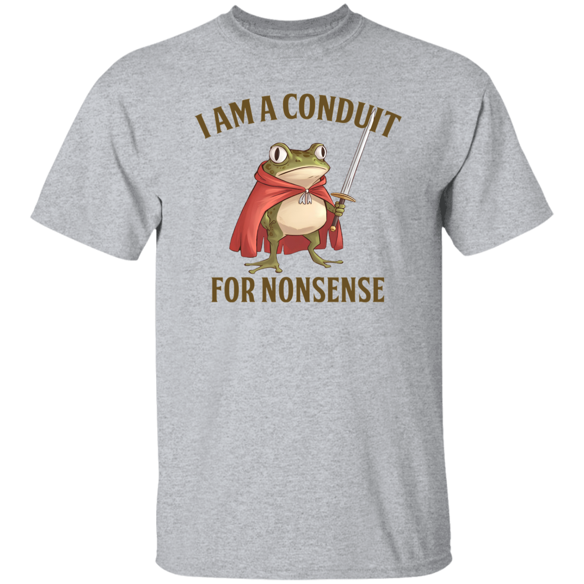 I Am A Conduit For Nonsense T-Shirt - TS20122409