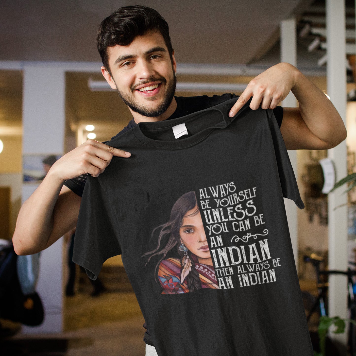 Always Be Yourself Unless You Can Be An Indian T-Shirt