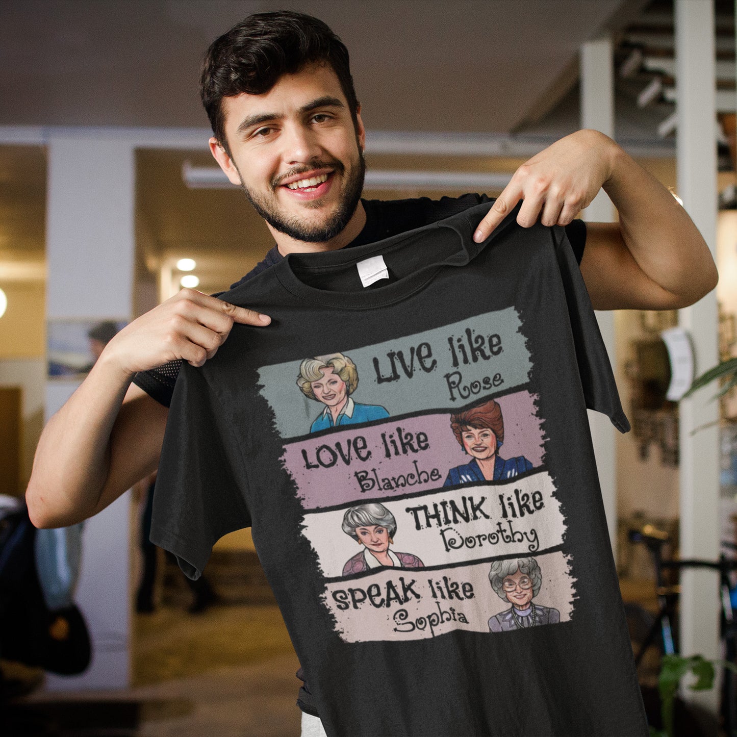 Live Like Rose Love Like Blanche Think Like Dorothy Speak Like Sophia The Golden Girls T-Shirt