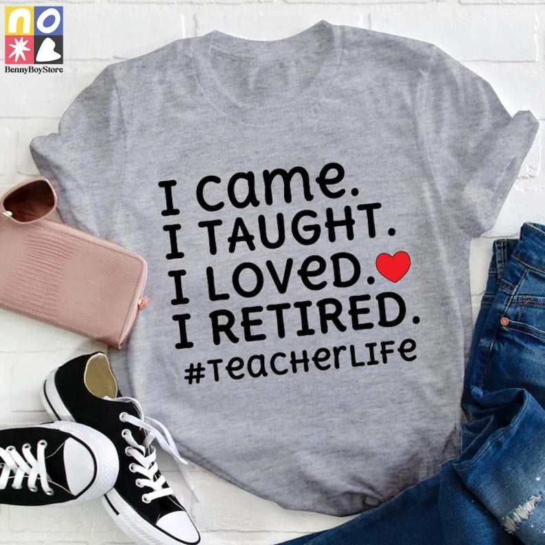 I Came I Taught I Loved I Retired Teacher Vintage T-Shirt