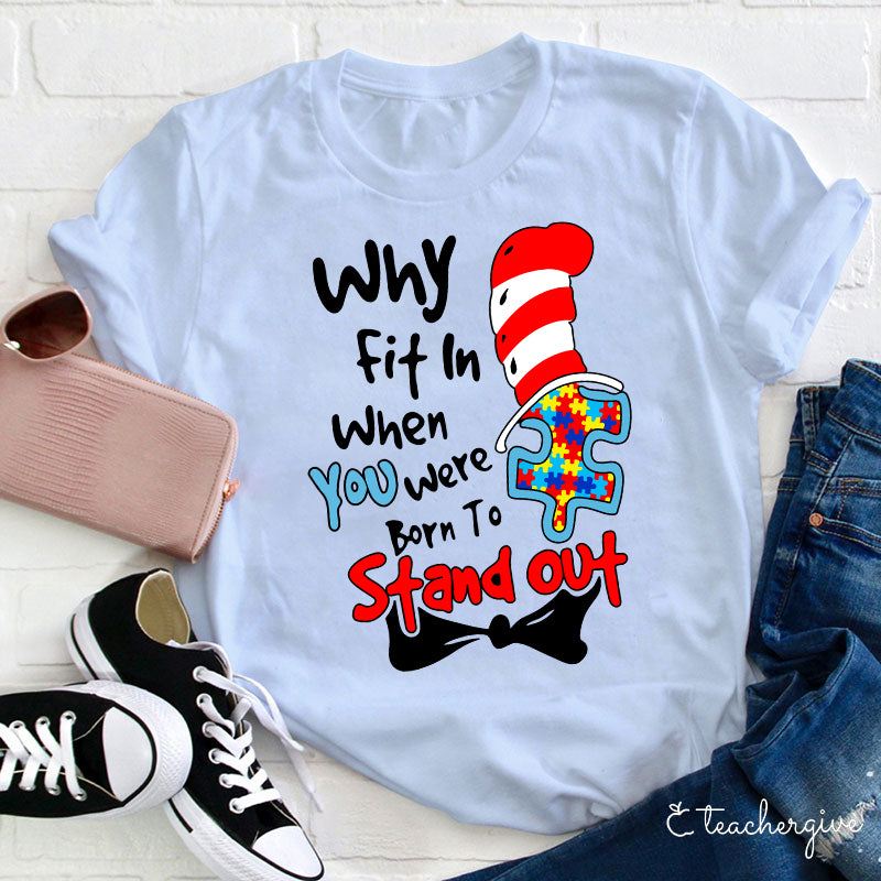 Why Fit In When You Were Born To Stand Out Autism Puzzle Piece T-Shirt