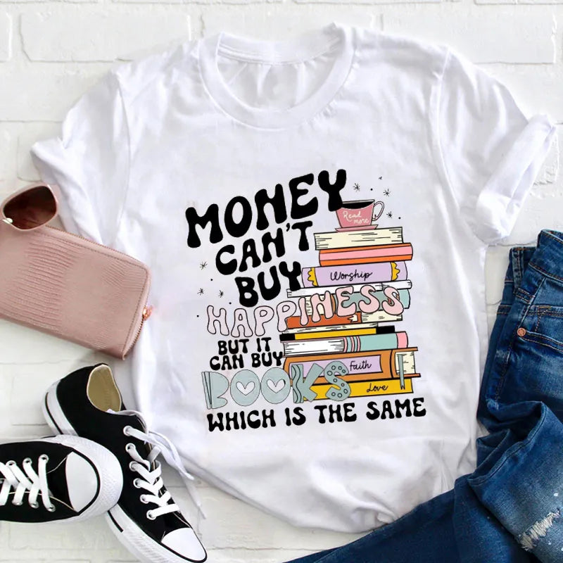 Money Can’t Buy Happiness But It Can Buy Books Shirt - Book Lover Graphic Tee