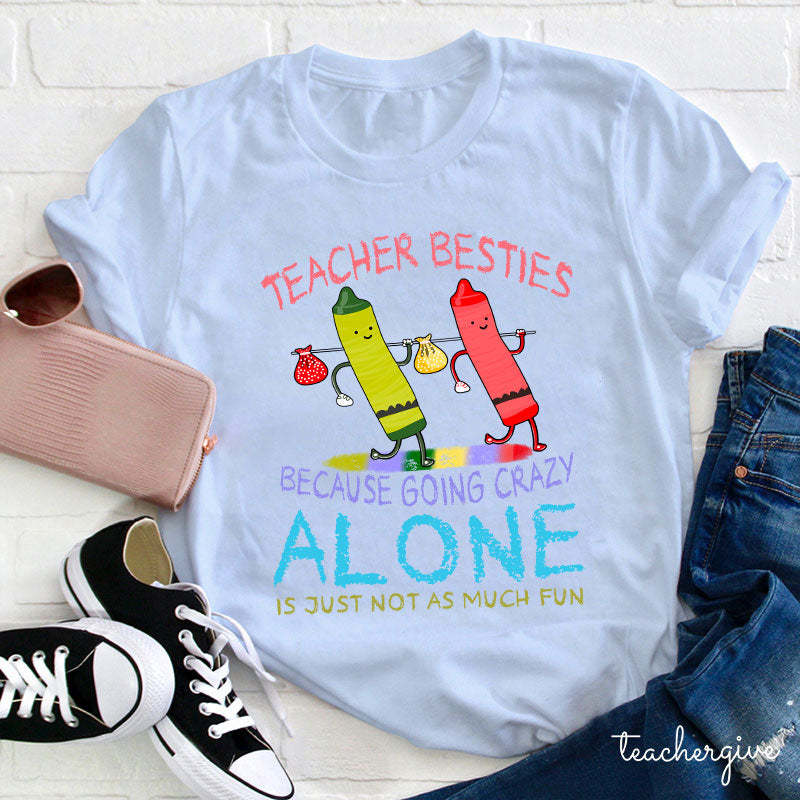 Teacher Besties Funny Crayon Shirt - Going Crazy Together Tee
