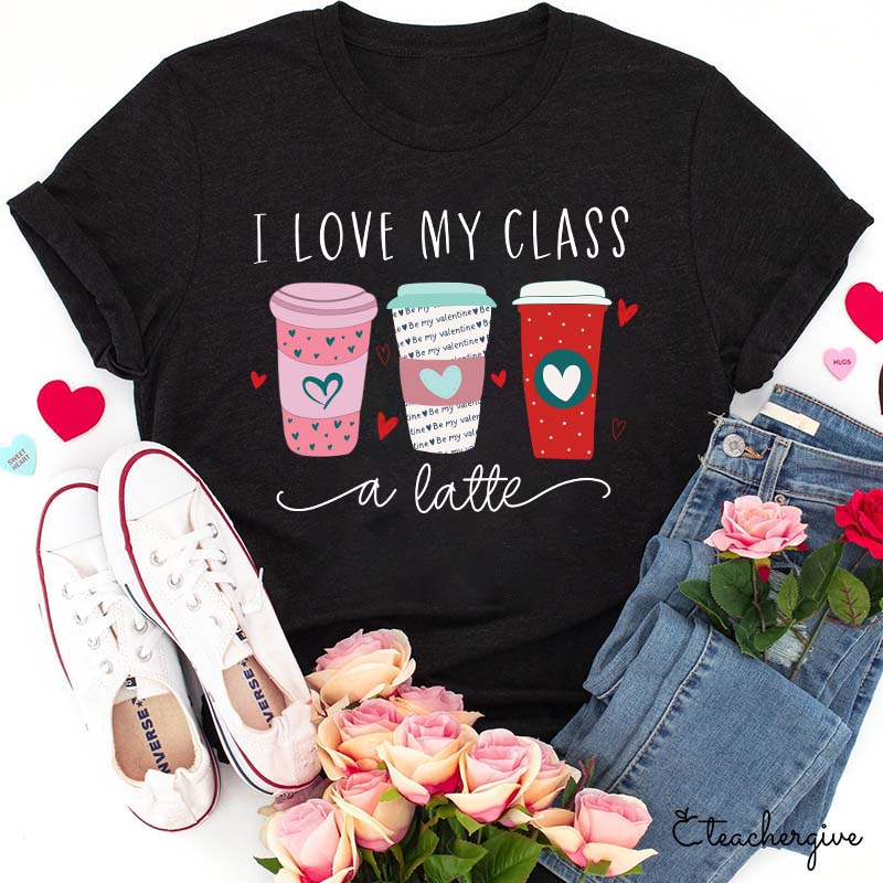 I Love My Class A Latte Teacher Coffee Lover T-Shirt