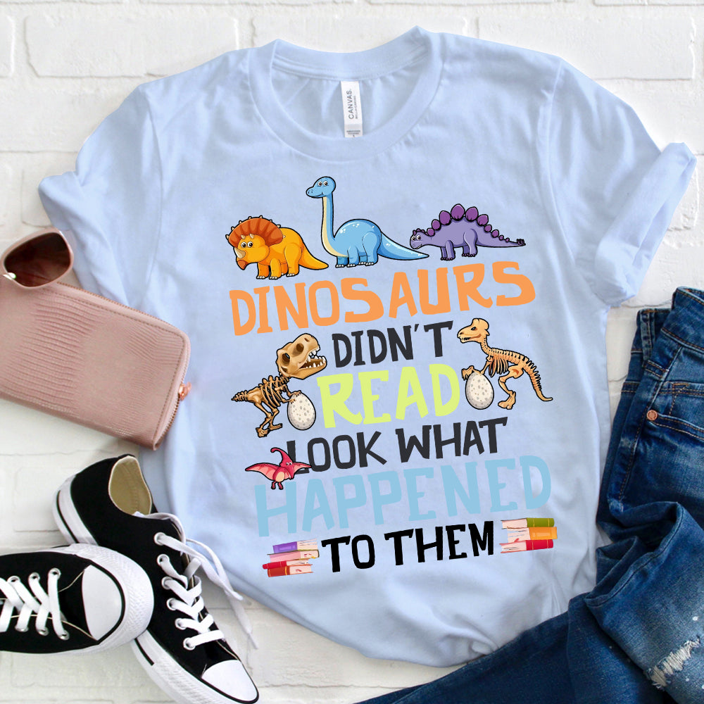 Funny Dinosaurs Reading Quote T-Shirt - Cute Dinosaur Graphic Tee for Kids and Adults