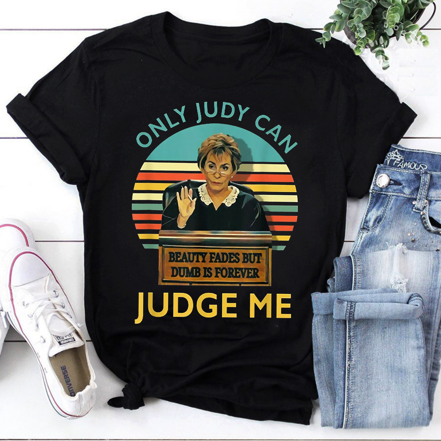 Only Judy Can Judge Me Shirt - Funny Judge Judy Quote T-Shirt