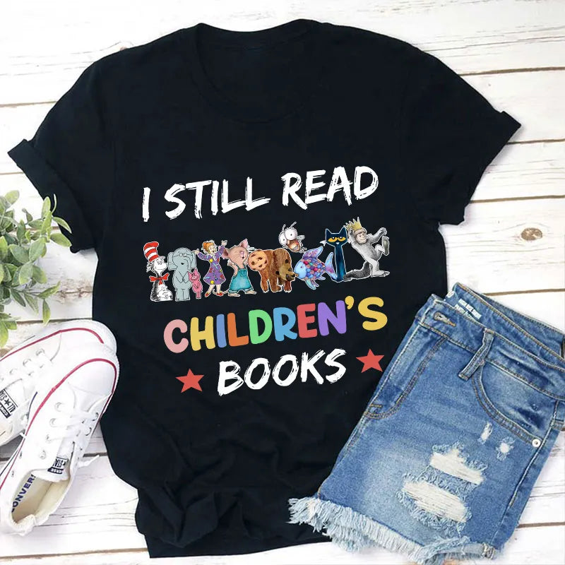 I Still Read Children's Books T-Shirt | Cute Kids Book Lover Tee