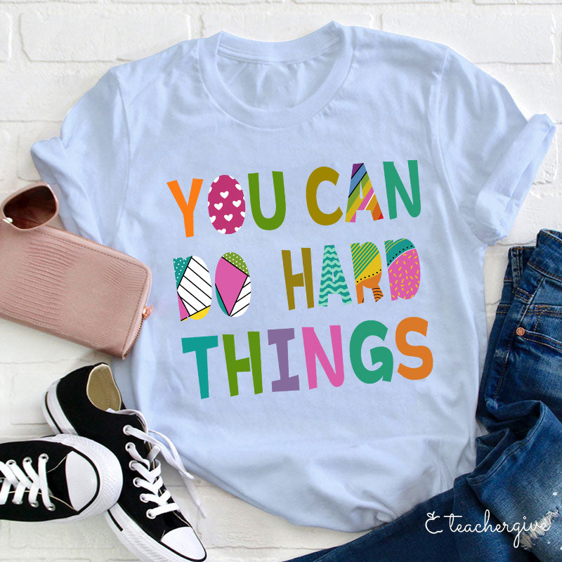 You Can Do Hard Things Colorful Inspirational Teacher T-Shirt