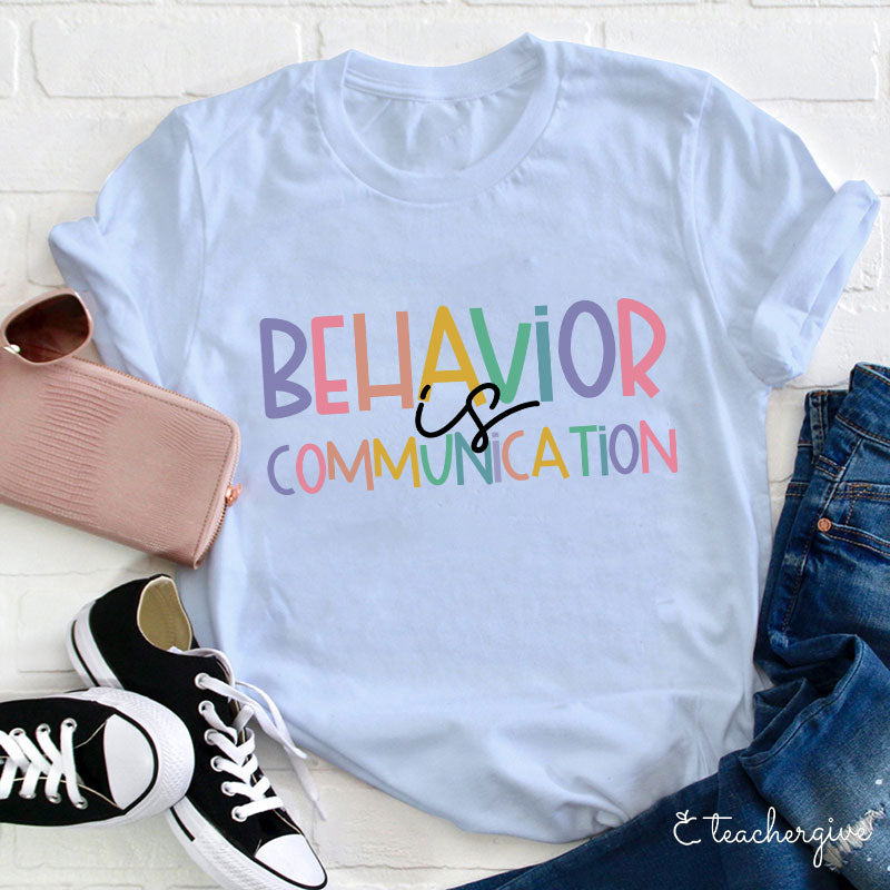 Behavior Is Communication Colorful Teacher T-Shirt