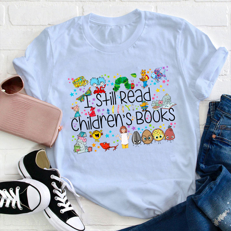 I Still Read Children's Books T-Shirt - Fun Literary Kids Book Lover Shirt
