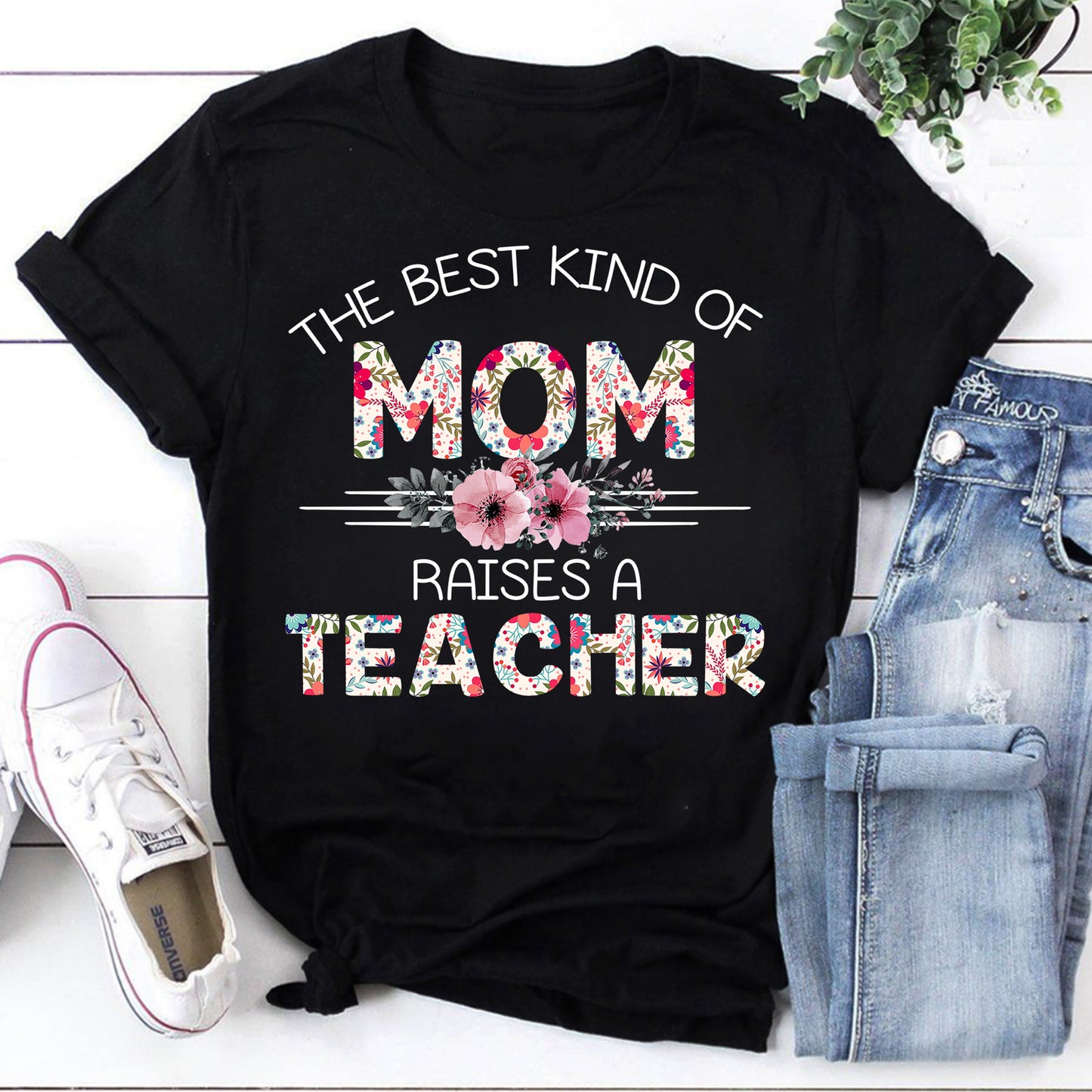 The Best Kind of Mom Raises a Teacher Floral T-Shirt