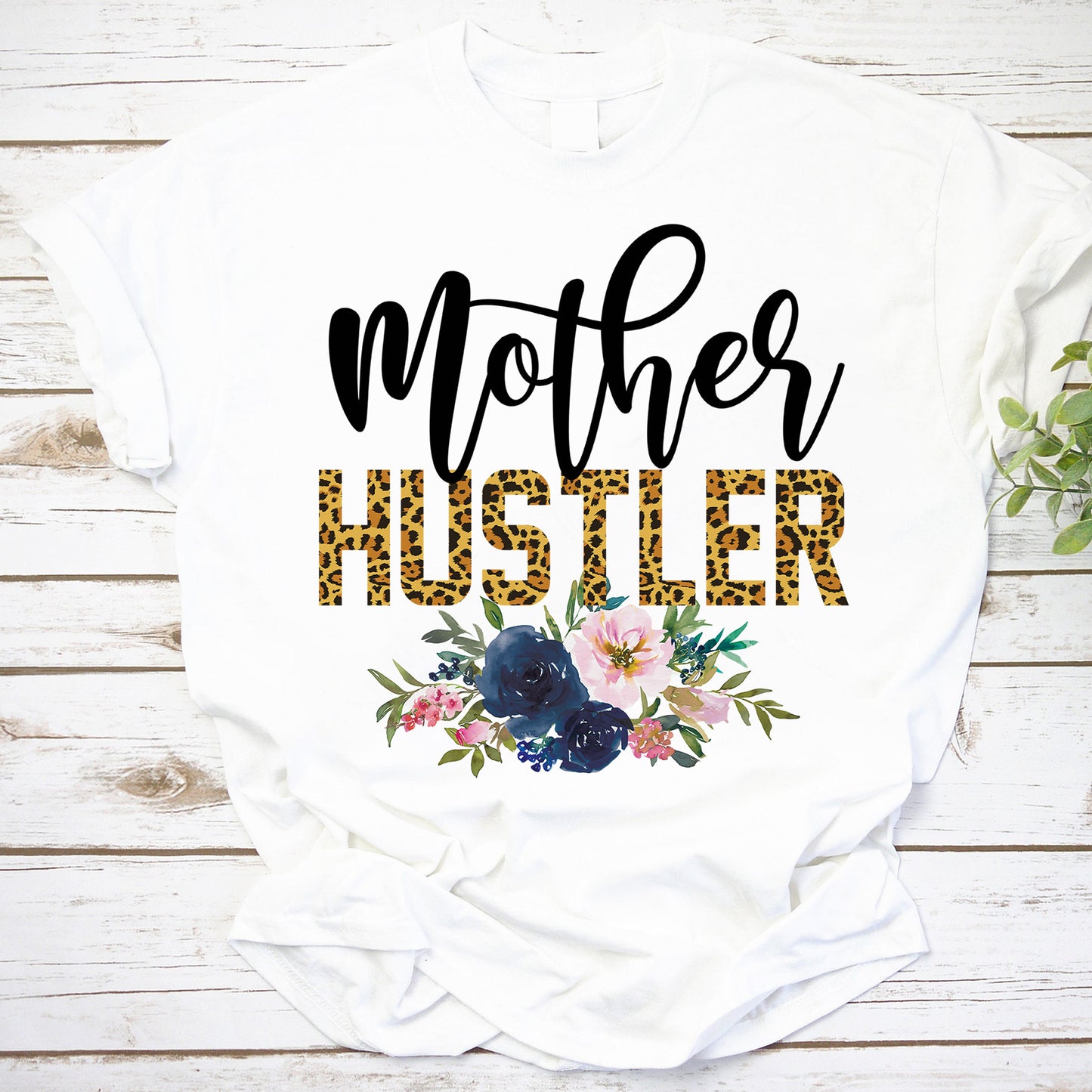 Mother Hustler Leopard Print Floral Sweatshirt - Motivational Mom Gift