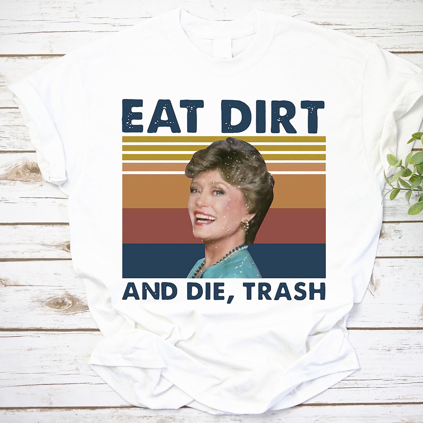 Funny Golden Girls Eat Dirt And Die Trash Retro Sweatshirt