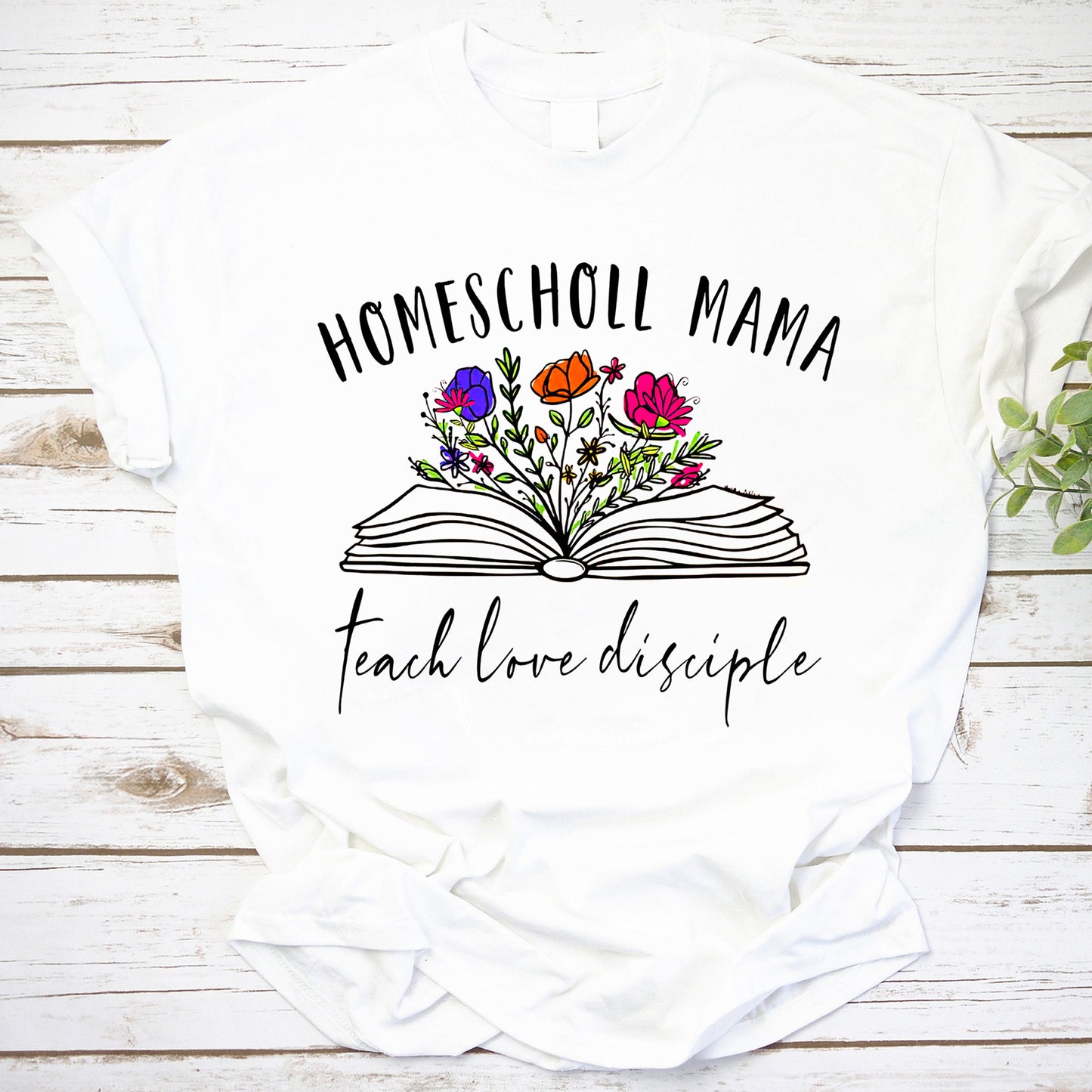 Homeschool Mama Sweatshirt with Floral Book Design - Teach Love Disciple Cozy Top