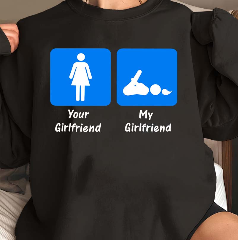 Funny Your Girlfriend vs My Girlfriend Graphic T-Shirt - Humorous Comparison Tee