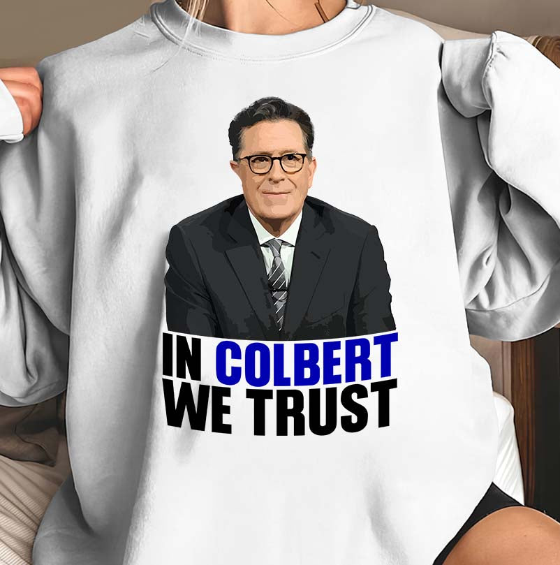 In Colbert We Trust T-Shirt - Stephen Colbert Fan Tee