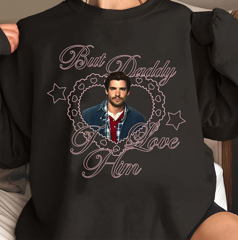 But Daddy I Love Him Shirt - Romantic Heart Graphic Tee