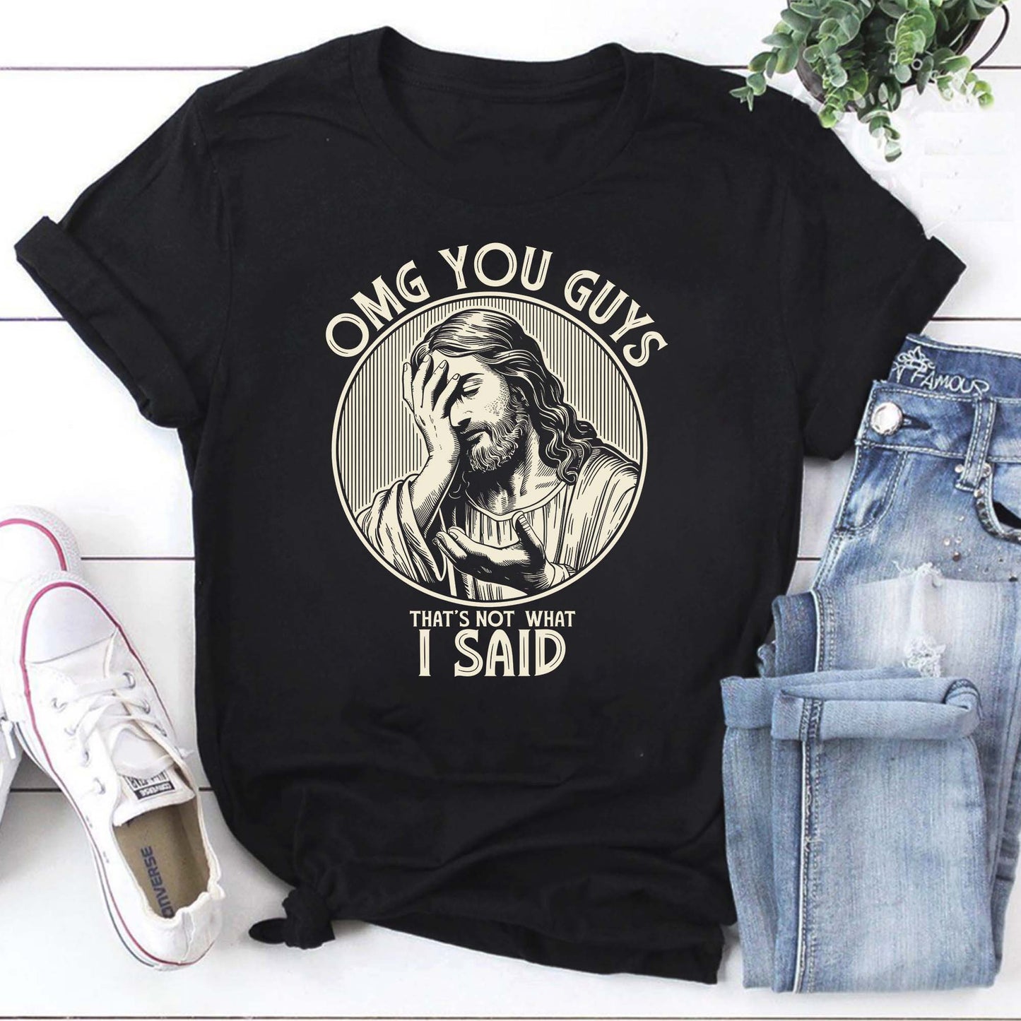 Funny OMG You Guys That's Not What I Said Jesus T-Shirt