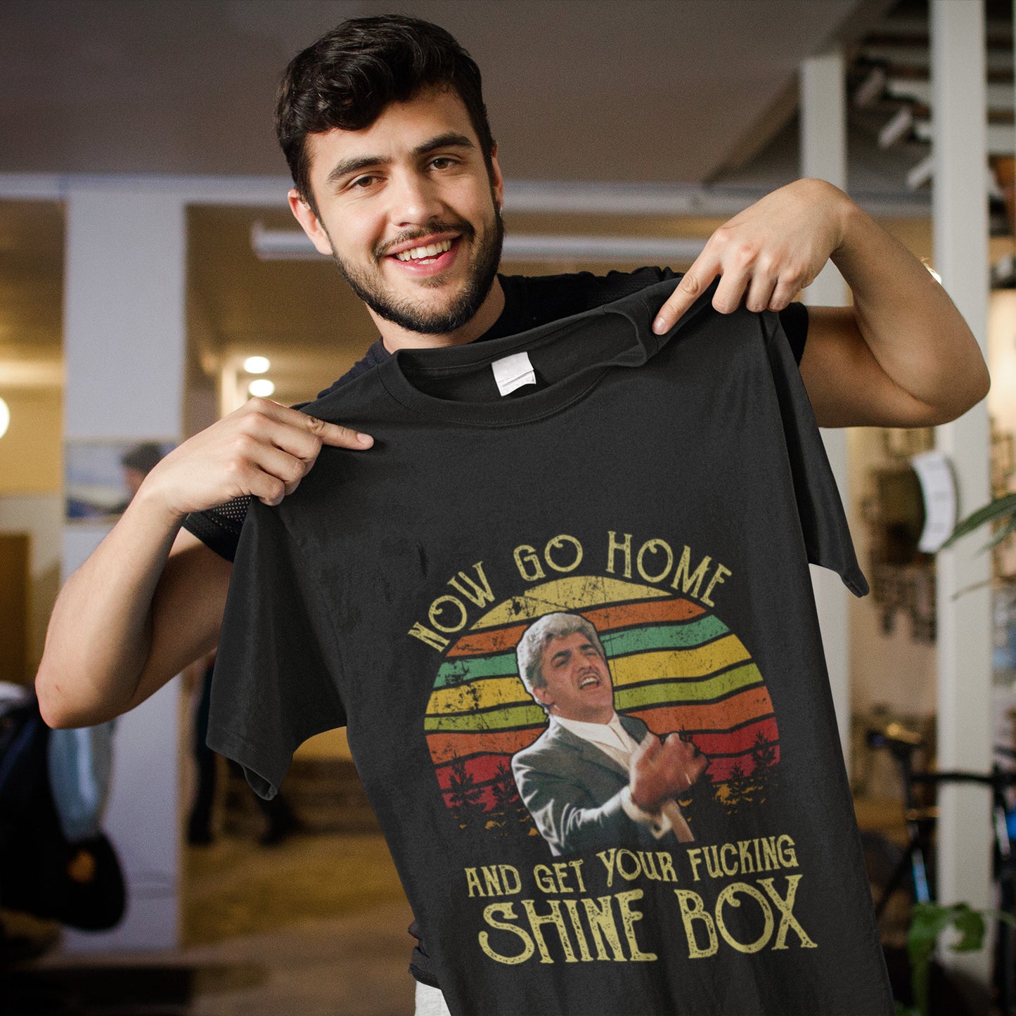 Now Go Home And Get Your Fucking Shine Box T-Shirt