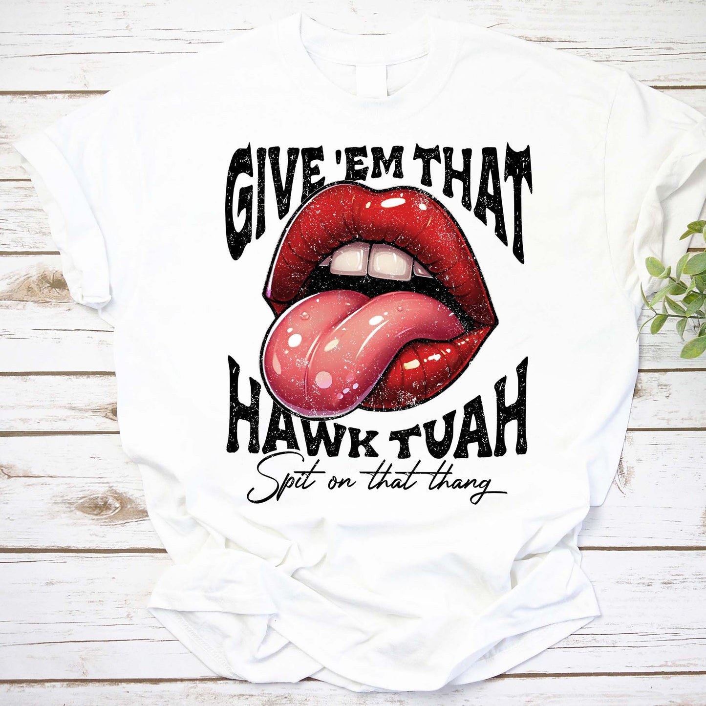 Give 'Em That Hawk Tuah Shirt, Spit On That Thang Shirt