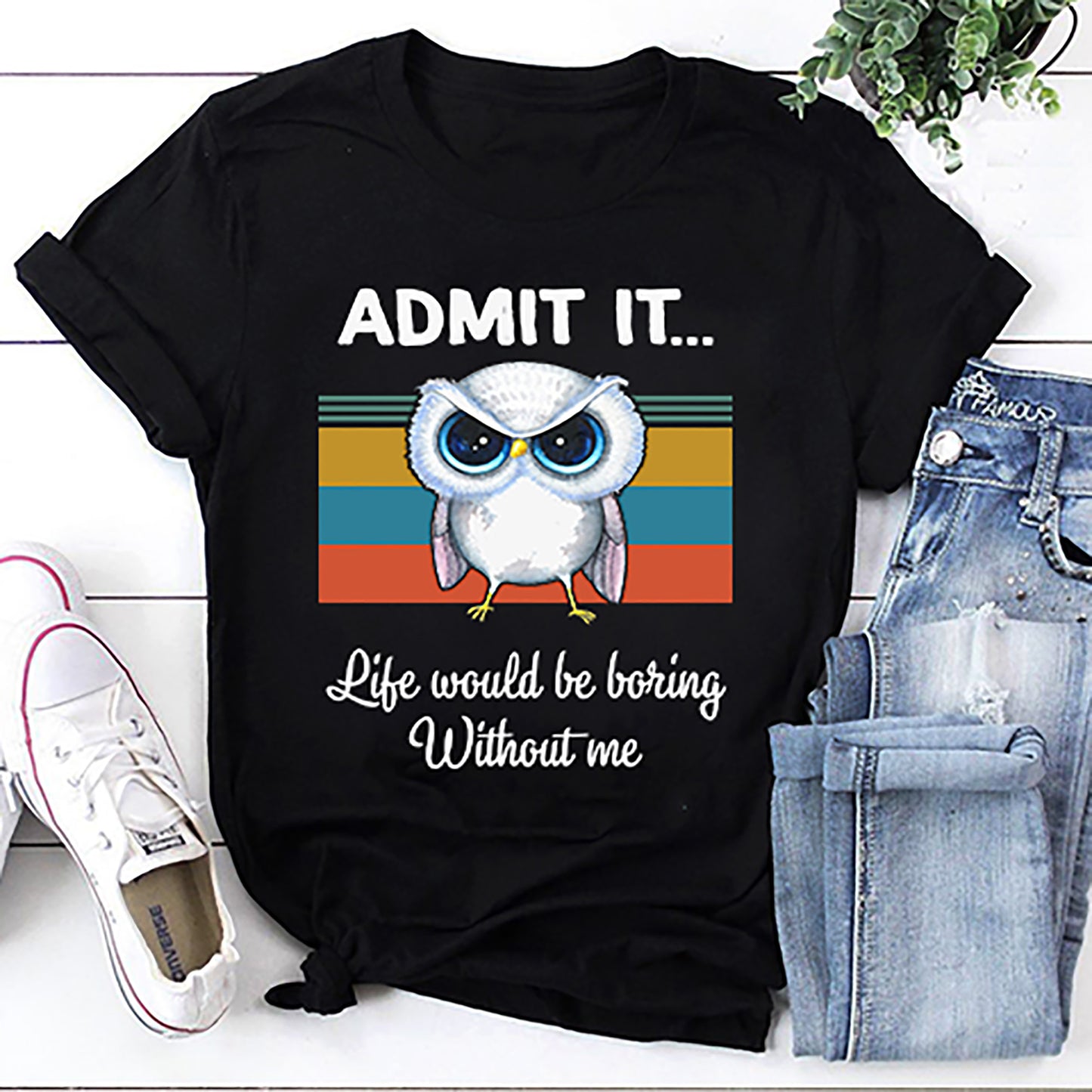 Owl Lover Admit It Life Would Be Boring Without Me Vintage T-Shirt