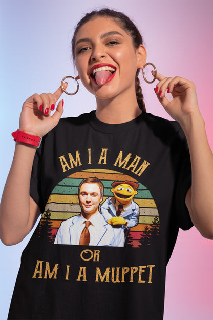 Am I A Man Or Am I A Muppet T-Shirt