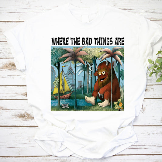 Bad Things Happen In Philadelphia Gritty Where The Wild Things Are T-Shirt