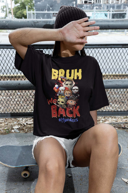 Bruh We Back Shirt, Murders Lover Shirt, Horror Movie Characters Shirt