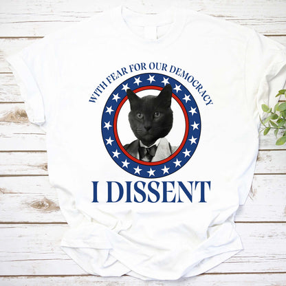 Cat President Shirt, With Fear For Our Democracy I Dissent Shirt