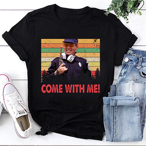 Come With Me Eugene Tackleberry David Police Academy T-Shirt