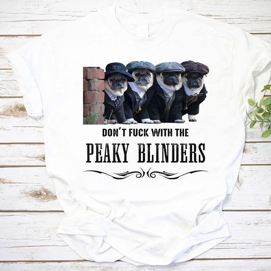 Don't Fuck With The Peaky Blinders Shirt