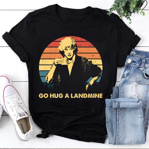 Dorothy Zbornak Go Hug A Landmine The Golden Girls T-Shirt