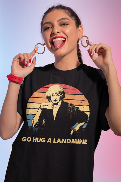 Dorothy Zbornak Go Hug A Landmine The Golden Girls T-Shirt