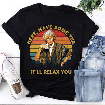 Dorothy Zbornak Here Have Some Tea It'll Relax You The Golden Girls T-Shirt